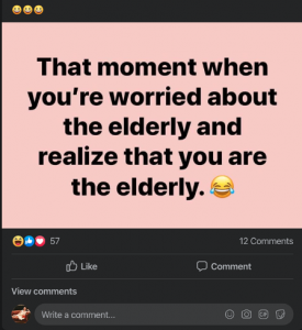 Screen shot of a tweet that reads "That moment when you're worried about the elderly and realize that you are the elderly"