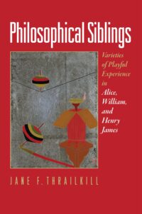 Cover to Jane Thrailkill's book, Philosophical Siblings